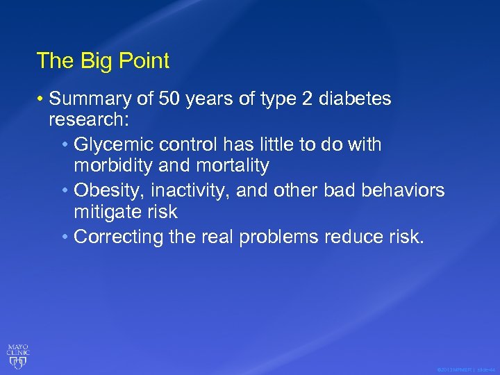 The Big Point • Summary of 50 years of type 2 diabetes research: •
