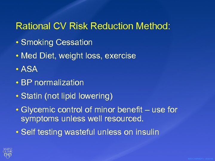 Rational CV Risk Reduction Method: • Smoking Cessation • Med Diet, weight loss, exercise