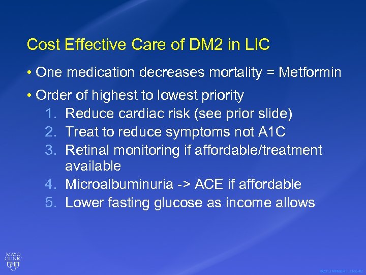 Cost Effective Care of DM 2 in LIC • One medication decreases mortality =