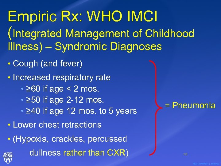 Empiric Rx: WHO IMCI (Integrated Management of Childhood Illness) – Syndromic Diagnoses • Cough