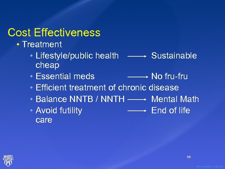 Cost Effectiveness • Treatment • Lifestyle/public health Sustainable cheap • Essential meds No fru-fru