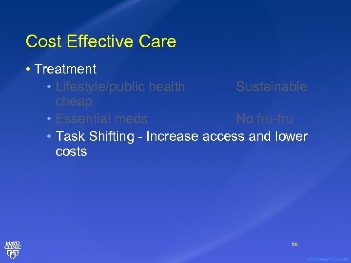 Cost Effective Care • Treatment • Lifestyle/public health Sustainable cheap • Essential meds No