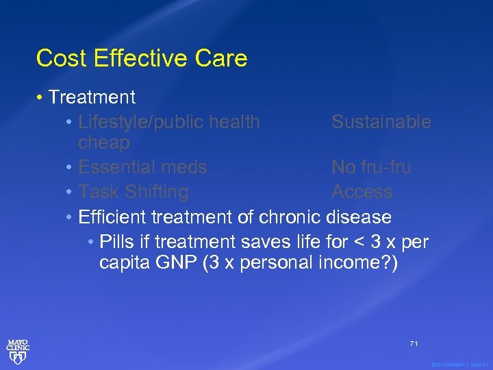 Cost Effective Care • Treatment • Lifestyle/public health Sustainable cheap • Essential meds No