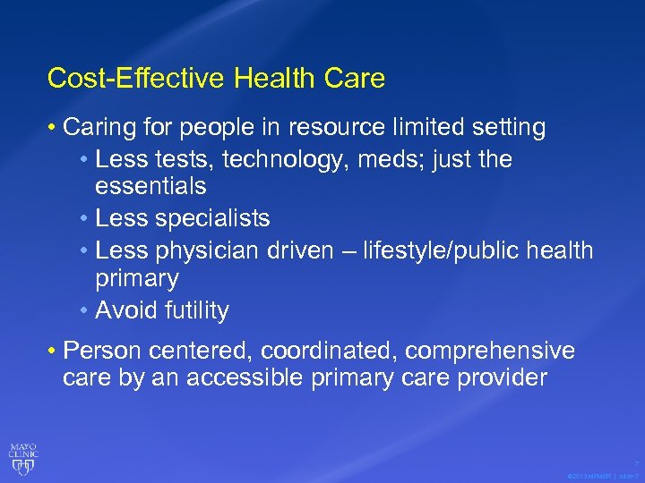 Cost-Effective Health Care • Caring for people in resource limited setting • Less tests,