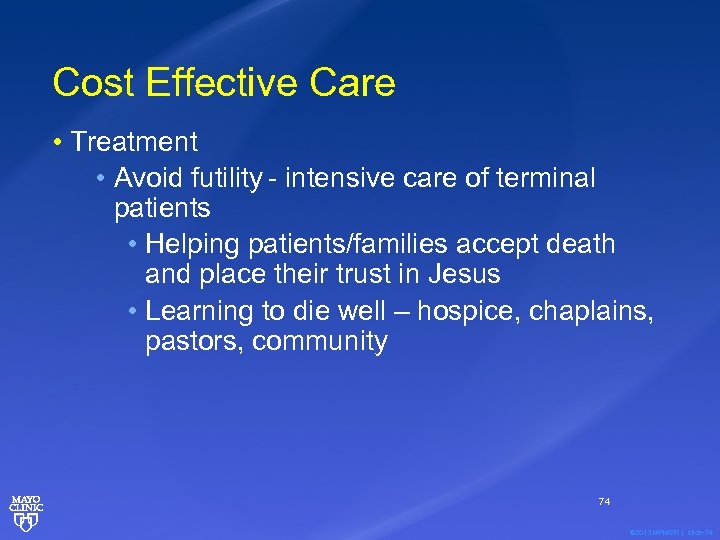 Cost Effective Care • Treatment • Avoid futility - intensive care of terminal patients