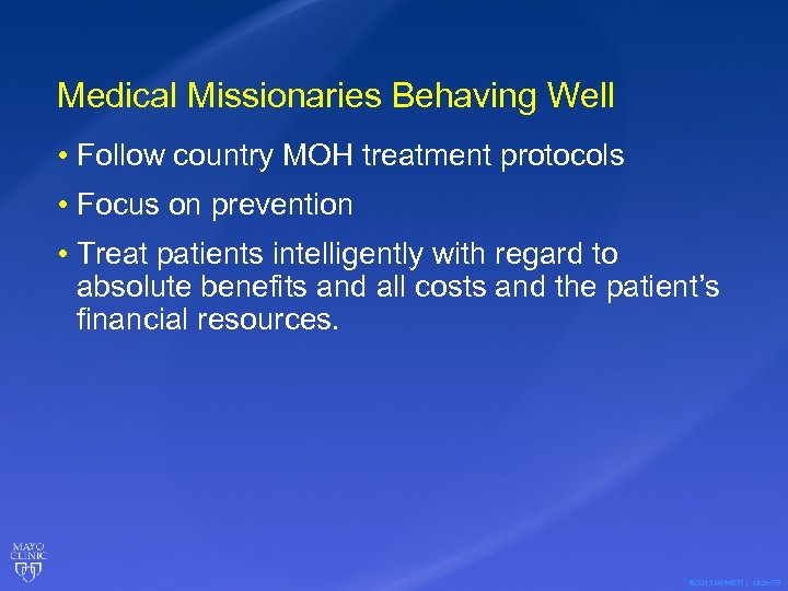 Medical Missionaries Behaving Well • Follow country MOH treatment protocols • Focus on prevention