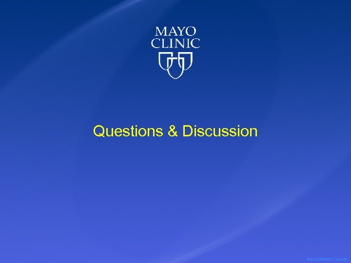 Questions & Discussion © 2013 MFMER | slide-81 