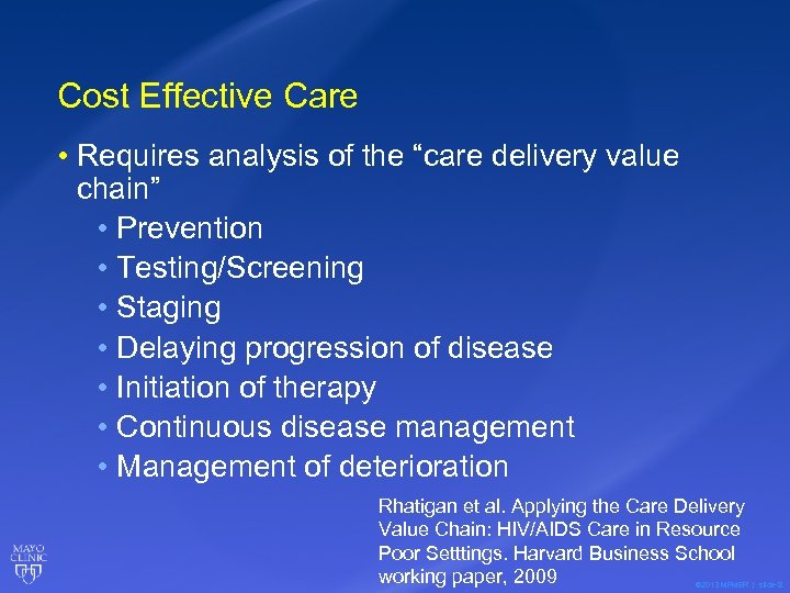 Cost Effective Care • Requires analysis of the “care delivery value chain” • Prevention