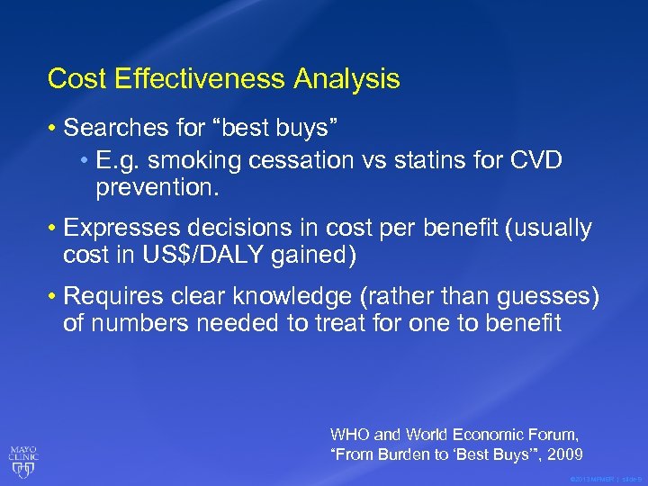Cost Effectiveness Analysis • Searches for “best buys” • E. g. smoking cessation vs