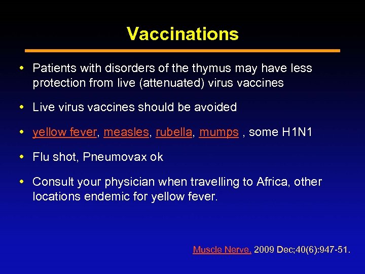 Vaccinations Patients with disorders of the thymus may have less protection from live (attenuated)