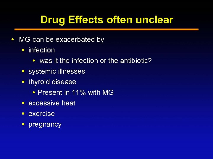 Drug Effects often unclear MG can be exacerbated by § infection was it the