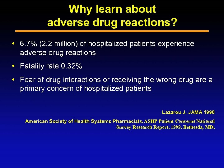Why learn about adverse drug reactions? 6. 7% (2. 2 million) of hospitalized patients