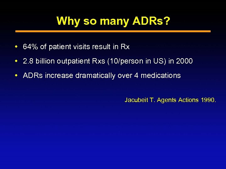 Why so many ADRs? 64% of patient visits result in Rx 2. 8 billion