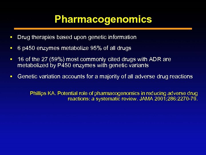 Pharmacogenomics Drug therapies based upon genetic information 6 p 450 enzymes metabolize 95% of