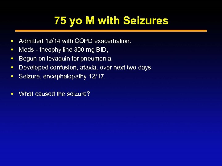 75 yo M with Seizures Admitted 12/14 with COPD exacerbation. Meds - theophylline 300