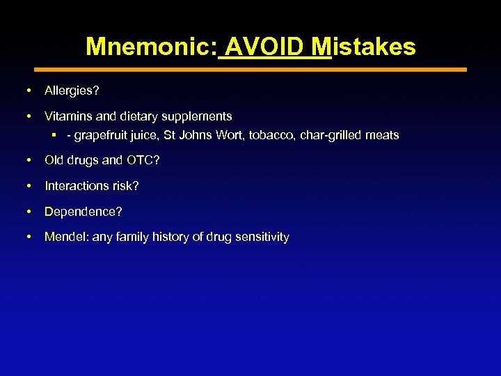 Mnemonic: AVOID Mistakes Allergies? Vitamins and dietary supplements § - grapefruit juice, St Johns