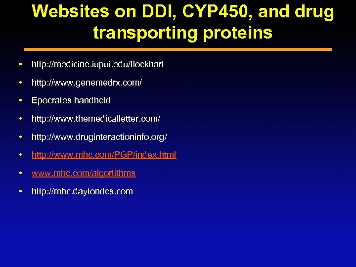 Websites on DDI, CYP 450, and drug transporting proteins http: //medicine. iupui. edu/flockhart http: