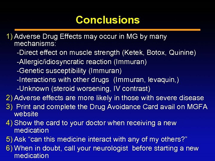 Conclusions 1) Adverse Drug Effects may occur in MG by many mechanisms: -Direct effect