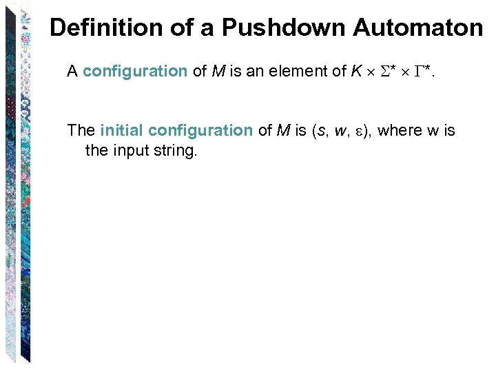 Definition of a Pushdown Automaton A configuration of M is an element of K