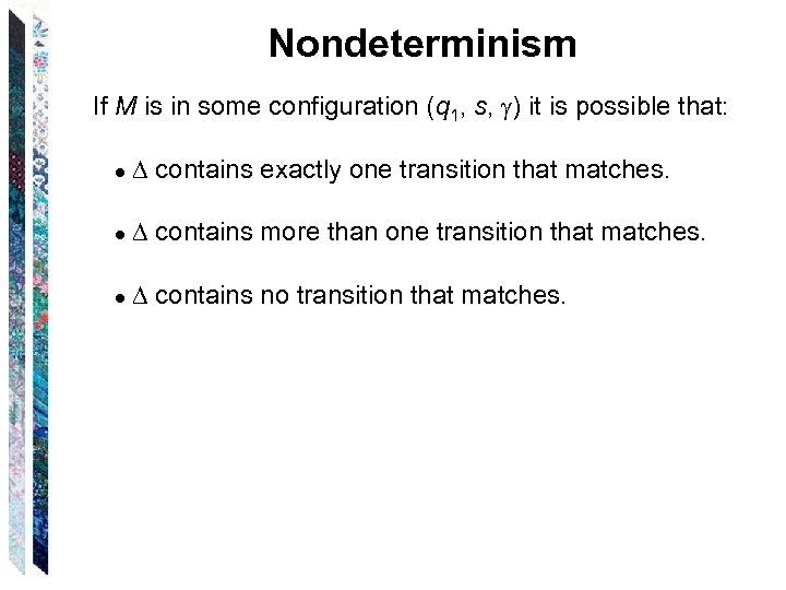 Nondeterminism If M is in some configuration (q 1, s, ) it is possible