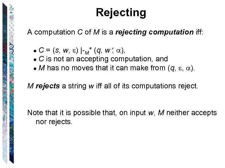 Rejecting A computation C of M is a rejecting computation iff: ● C =