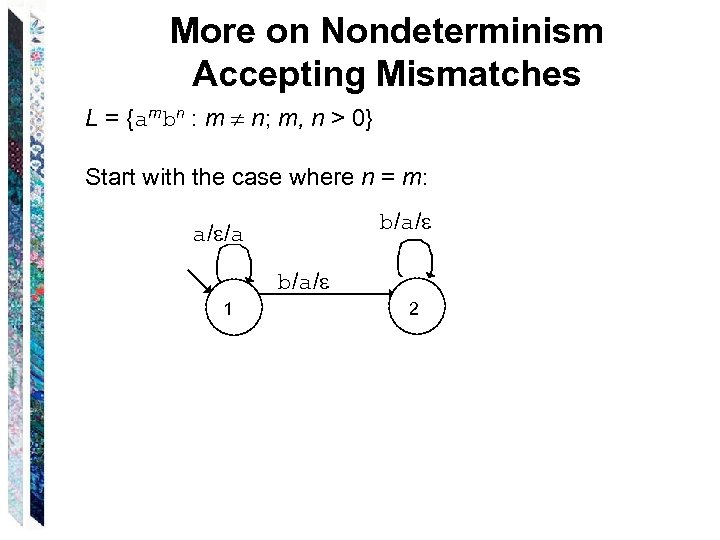 More on Nondeterminism Accepting Mismatches L = {ambn : m n; m, n >