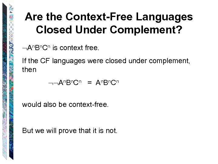 Are the Context-Free Languages Closed Under Complement? An. Bn. Cn is context free. If