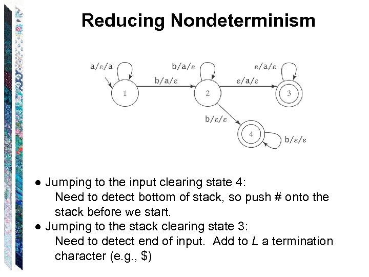 Reducing Nondeterminism ● Jumping to the input clearing state 4: Need to detect bottom