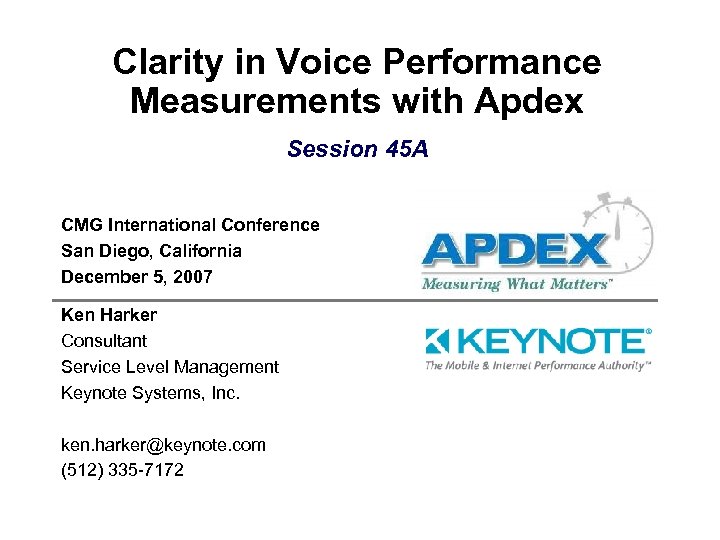 Clarity in Voice Performance Measurements with Apdex Session 45 A CMG International Conference San
