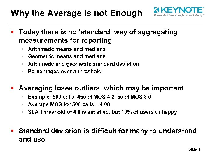Why the Average is not Enough § Today there is no ‘standard’ way of