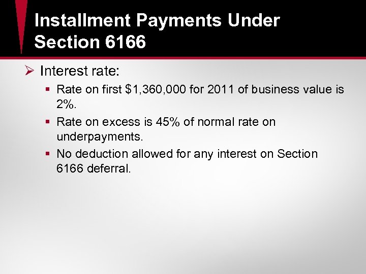 Installment Payments Under Section 6166 Ø Interest rate: § Rate on first $1, 360,