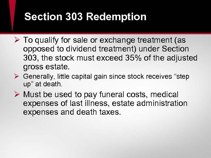 Section 303 Redemption Ø To qualify for sale or exchange treatment (as opposed to