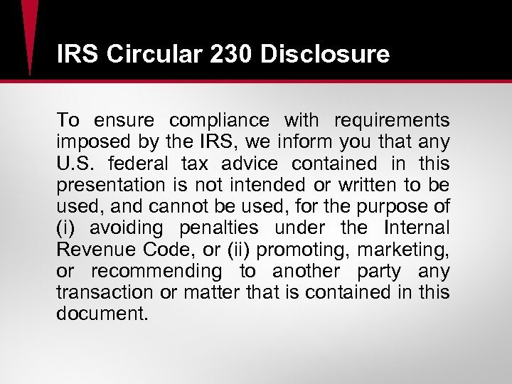 IRS Circular 230 Disclosure To ensure compliance with requirements imposed by the IRS, we