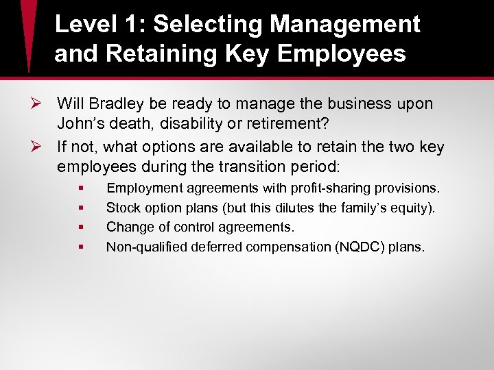Level 1: Selecting Management and Retaining Key Employees Ø Will Bradley be ready to