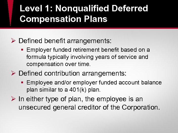 Level 1: Nonqualified Deferred Compensation Plans Ø Defined benefit arrangements: § Employer funded retirement