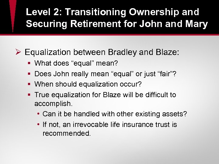 Level 2: Transitioning Ownership and Securing Retirement for John and Mary Ø Equalization between