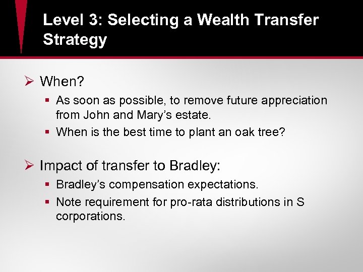 Level 3: Selecting a Wealth Transfer Strategy Ø When? § As soon as possible,