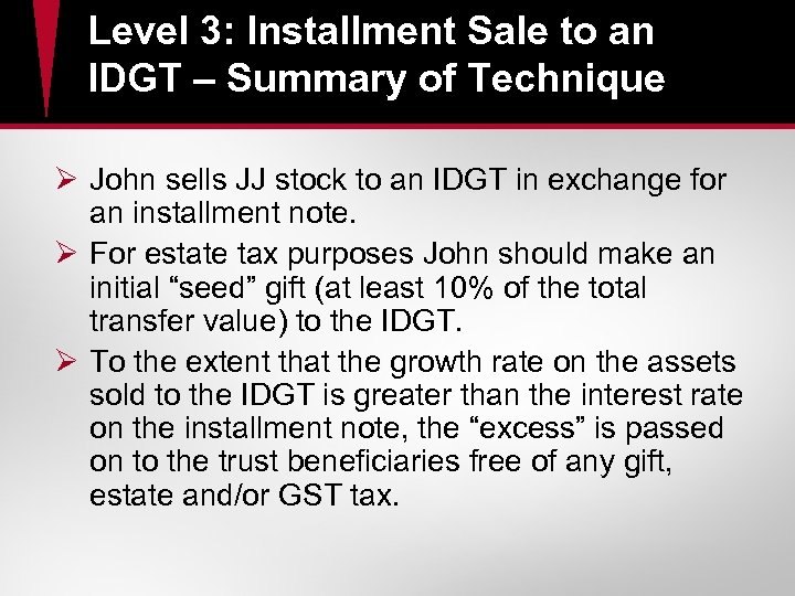 Level 3: Installment Sale to an IDGT – Summary of Technique Ø John sells