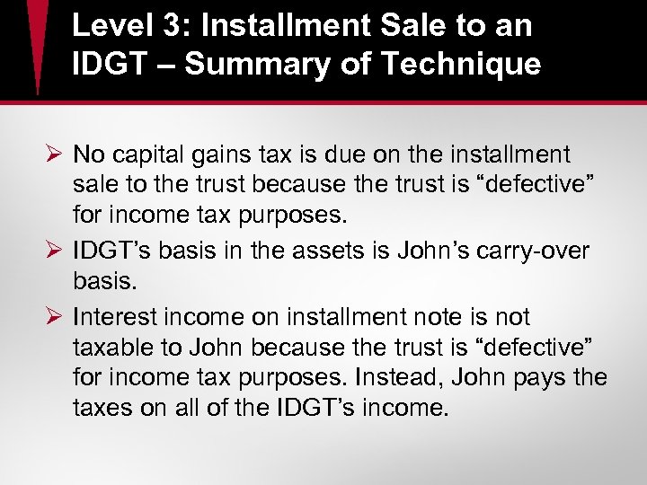 Level 3: Installment Sale to an IDGT – Summary of Technique Ø No capital