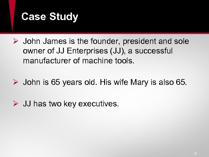 Case Study Ø John James is the founder, president and sole owner of JJ