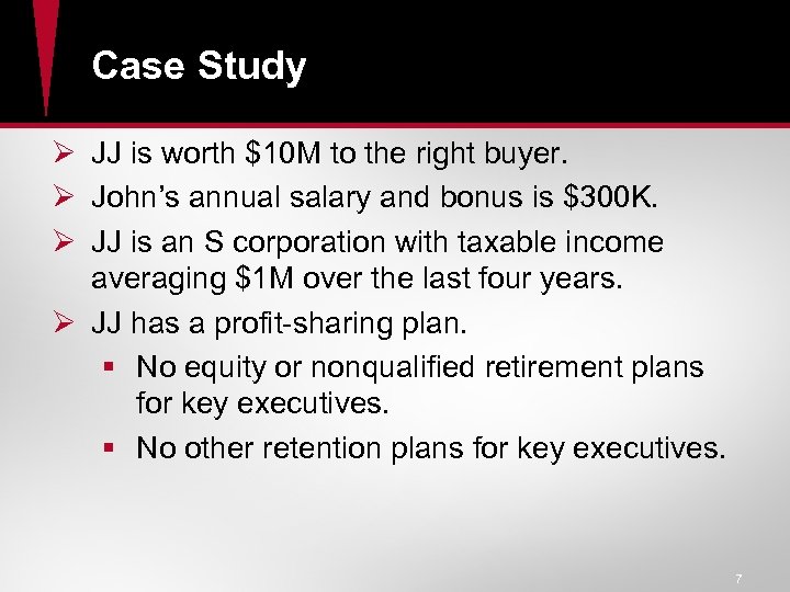 Case Study Ø JJ is worth $10 M to the right buyer. Ø John’s