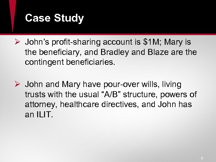 Case Study Ø John’s profit-sharing account is $1 M; Mary is the beneficiary, and