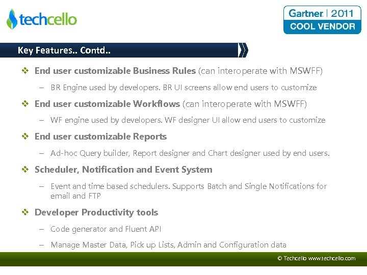 Key Features. . Contd. . v End user customizable Business Rules (can interoperate with