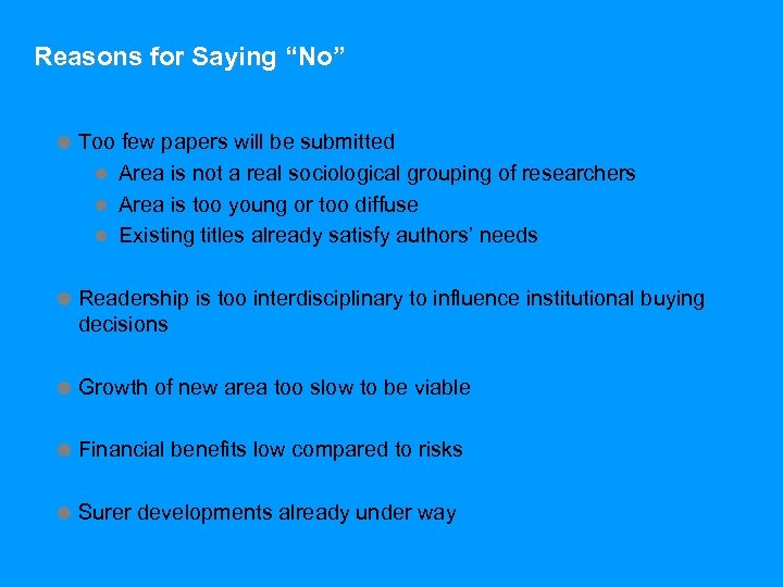 Reasons for Saying “No” = Too few papers will be submitted l Area is