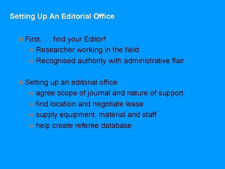 Setting Up An Editorial Office =First, … find your Editor! l Researcher working in