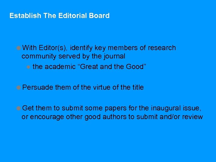 Establish The Editorial Board =With Editor(s), identify key members of research community served by