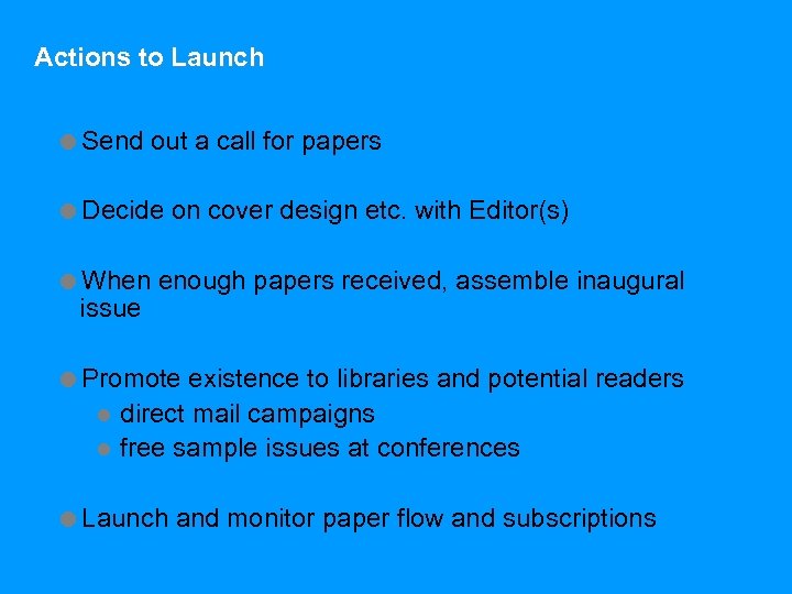 Actions to Launch =Send out a call for papers =Decide on cover design etc.