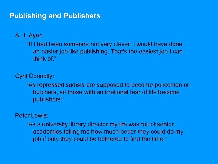 Publishing and Publishers A. J. Ayer: "If I had been someone not very clever,