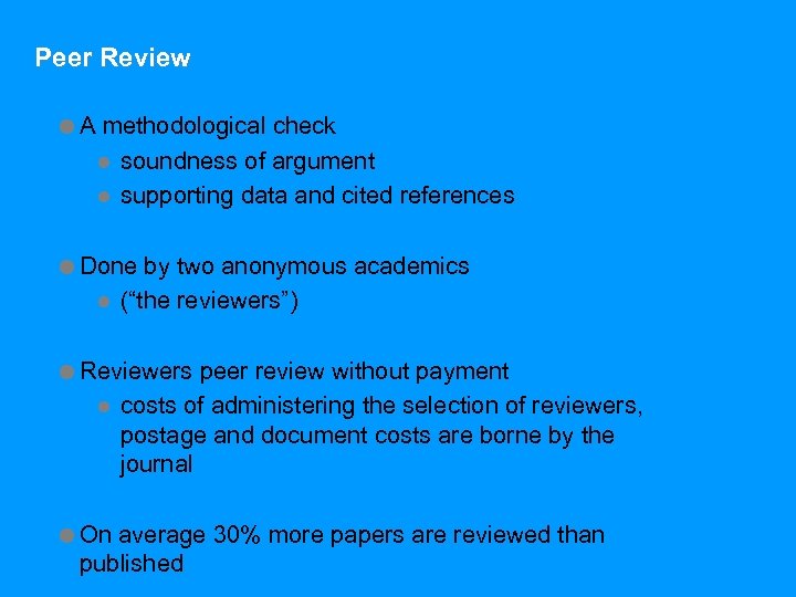 Peer Review =A methodological check l soundness of argument l supporting data and cited