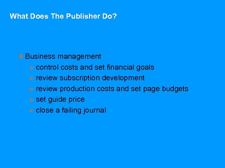 What Does The Publisher Do? =Business management l control costs and set financial goals